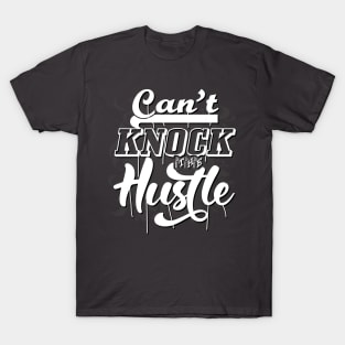 Can't Knock The Hustle T-Shirt